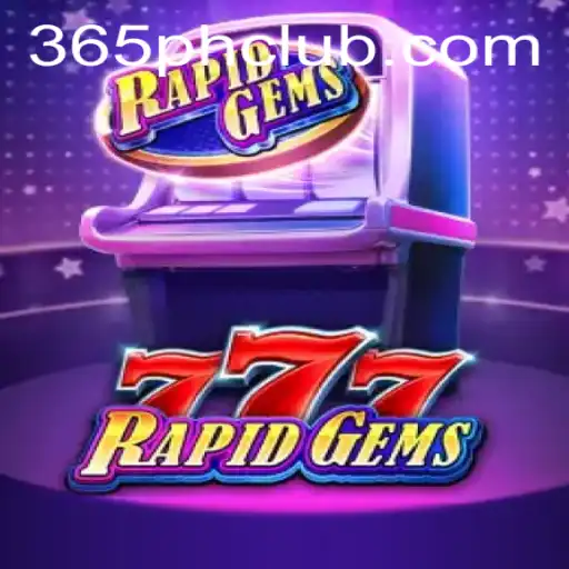 Discover the Thrilling World of RapidGems777 with 365PH CLUB